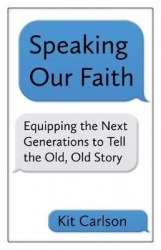 Speaking Our Faith - Equipping the Next Generations to Tell the Old, Old Story
