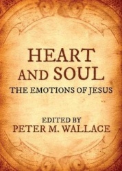 Heart and Soul - The Emotions of Jesus