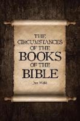 The Circumstances of the Books of the Bible