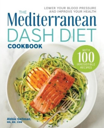 The Mediterranean DASH Diet Cookbook