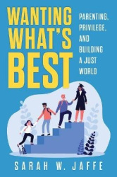 Wanting What's Best - Parenting, Privilege, and Building a Just World