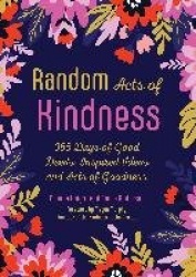 Random Acts of Kindness - 365 Days of Good Deeds, Inspired Ideas and Acts of Goodness