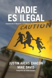 Nadie Es Ilegal - La Lucha Contra El Racismo Y La Violencia de Estado En La Frontera Entre México Y Estados Unidos