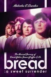 Bread: A Sweet Surrender: The Musical Journey of David Gates, James Griffin&Co.