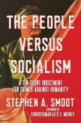 The People Versus Socialism: A Ten Count Indictment for Crimes Against Humanity
