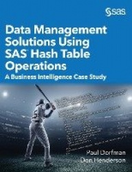 Data Management Solutions Using SAS Hash Table Operations - A Business Intelligence Case Study (Hardcover edition)