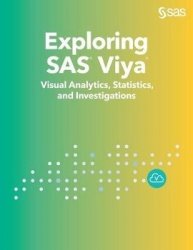 Exploring SAS Viya - Visual Analytics, Statistics, and Investigations