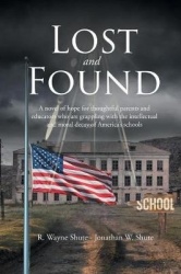 Lost and Found - A novel of hope for thoughtful parents and educators who are grappling with the intellectual and moral decay of