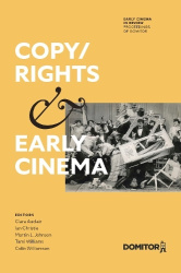 Copy/Rights and Early Cinema - Proceedings of the 17th International Domitor Conference