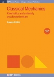 Classical Mechanics, Volume 2 - Kinematics and Uniformly Accelerated Motion