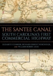The Santee Canal - South Carolina`s First Commercial Highway