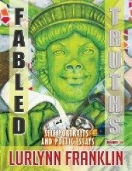 Fabled Truths - Self Portraits and Poetic Essays Vol. II