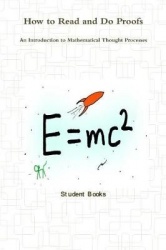 How to Read and Do Proofs - An Introduction to Mathematical Thought Processes