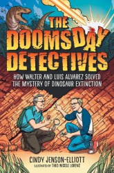 The Doomsday Detectives - How Walter and Luis Alvarez Solved the Mystery of Dinosaur Extinction
