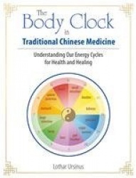 The Body Clock in Traditional Chinese Medicine