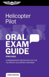 Helicopter Pilot Oral Exam Guide - Comprehensive Preparation for the FAA Private Helicopter Checkride