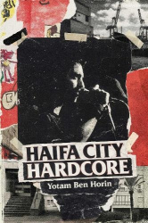 Haifa City Hardcore - Growing Up Punk in Israel and Beyond