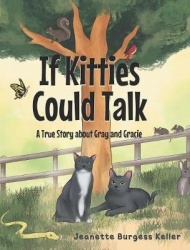 If Kitties Could Talk - A True Story about Gray and Gracie