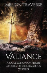 Valiance - A Collection of Short Stories of Courageous Women