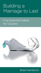 Building a Marriage to Last - Five Essential Habits for Couples