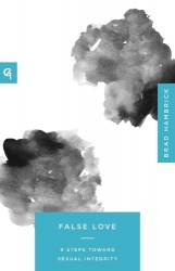 False Love - 9 Steps Toward Sexual Integrity
