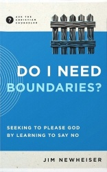 Do I Need Boundaries? - Seeking to Please God by Learning to Say No
