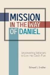 Mission in the Way of Daniel - Empowering Believers to Live into God's Plan