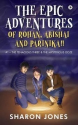 The Epic Adventures of Rohan, Abishai & Parinika !! - #1- The Tenacious Three & the Mysterious Ooze