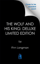 The Wolf and His King: Deluxe Limited Edition
