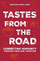 Tastes from the Road - Connecting with Humanity Through Food and Tradition