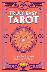 Truly Easy Tarot - Simple Readings and Practical Teachings