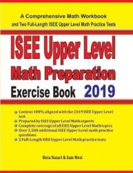 ISEE Upper Level Math Preparation Exercise Book - A Comprehensive Math Workbook and Two Full-Length ISEE Upper Level Math Practi