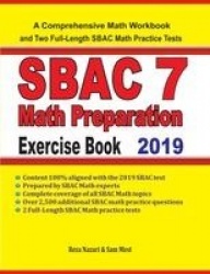 SBAC 7 Math Preparation Exercise Book - A Comprehensive Math Workbook and Two Full-Length SBAC 7 Math Practice Tests