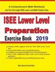 ISEE Lower Level Math Preparation Exercise Book - A Comprehensive Math Workbook and Two Full-Length ISEE Lower Level Math Practi