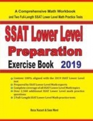 SSAT Lower Level Math Preparation Exercise Book - A Comprehensive Math Workbook and Two Full-Length SSAT Lower Level Math Practi