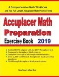 Accuplacer Math Preparation Exercise Book - A Comprehensive Math Workbook and Two Full-Length Accuplacer Math Practice Tests
