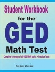 Student Workbook for the GED Math Test - Complete coverage of all GED Math topics + Practice Tests