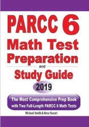 PARCC 6 Math Test Preparation and Study Guide - The Most Comprehensive Prep Book with Two Full-Length PARCC Math Tests
