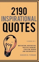2190 Inspirational Quotes - Motivation, Inspiration, Positive Thinking, Stoicism, Buddha and Taoism Quotes