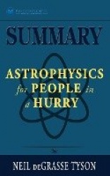 Summary of Astrophysics for People in a Hurry by Neil deGrasse Tyson