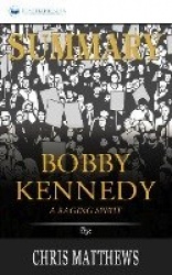 Summary of Bobby Kennedy - A Raging Spirit by Chris Matthews