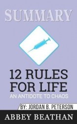 Summary of 12 Rules for Life - An Antidote to Chaos by Jordan B. Peterson