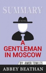 Summary of A Gentleman in Moscow - A Novel by Amor Towles