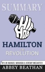 Summary of Hamilton - The Revolution by Lin-Manuel Miranda