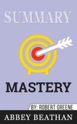 Summary of Mastery by Robert Greene