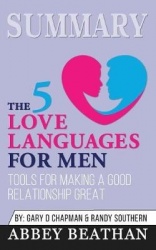 Summary of The 5 Love Languages for Men - Tools for Making a Good Relationship Great by Gary Chapman