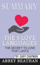 Summary of The 5 Love Languages - The Secret to Love that Lasts by Gary Chapman