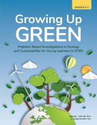 Growing Up Green - Problem-Based Investigations in Ecology and Sustainability for Young Learners in STEM (Grades K-2)