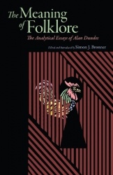 Meaning of Folklore - The Analytical Essays of Alan Dundes