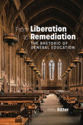 From Liberation to Remediation - The Rhetoric of General Education